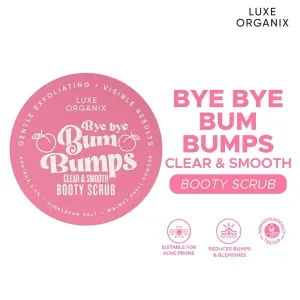 Bye Bye Bum Bumps Clear and Smooth Booty Scrub 285g
